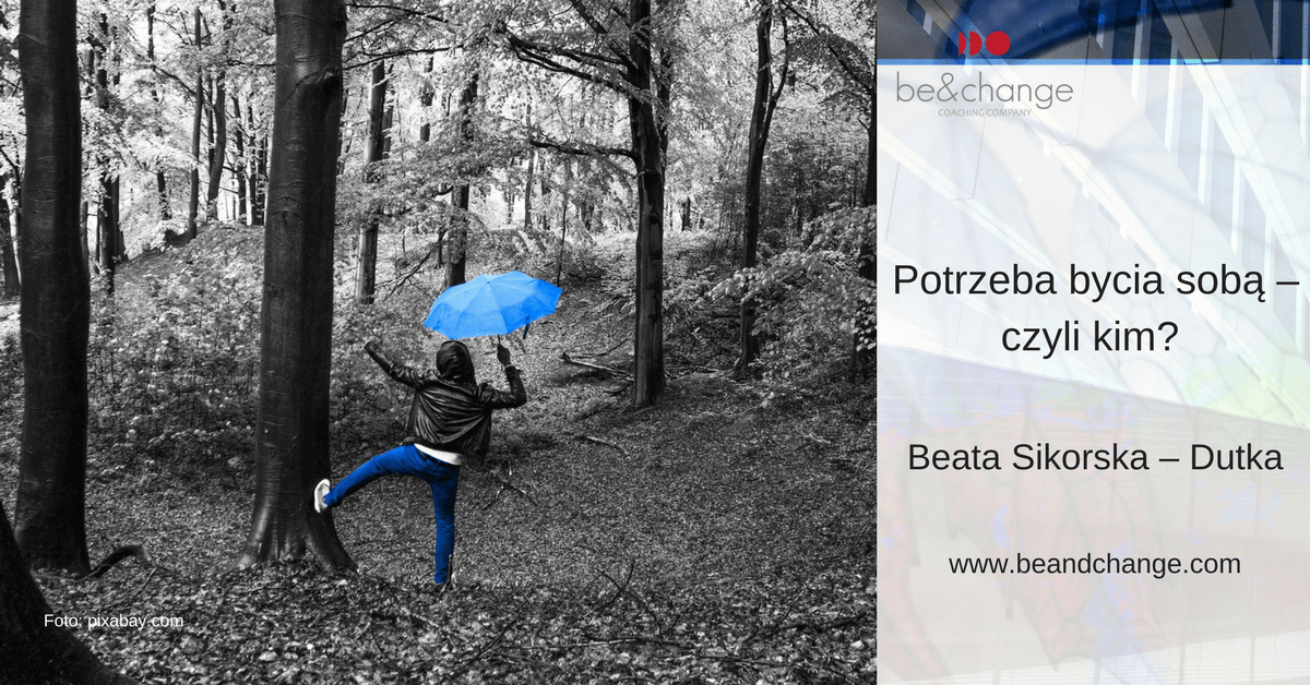 Potrzeba bycia sobą – czyli kim?
